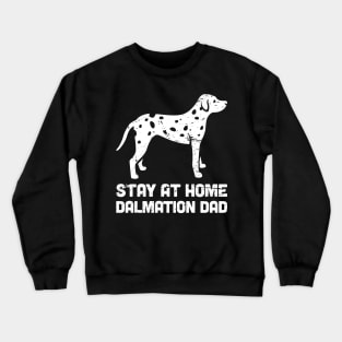 Dalmatian - Funny Stay At Home Dog Dad Crewneck Sweatshirt